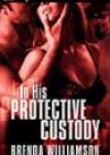 In His Protective Custody by Brenda Williamson