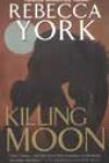 Killing Moon by Rebecca York