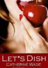 Let’s Dish by Catherine Wade