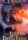 Lord of the Fading Lands by CL Wilson