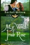 My Wild Irish Rose by Rachel Wilson