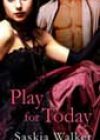 Play for Today by Saskia Walker