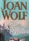 Royal Bride by Joan Wolf