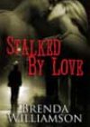 Stalked by Love by Brenda Williamson