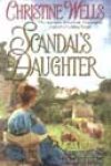 Scandal’s Daughter by Christine Wells