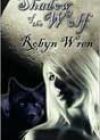 Shadow of the Wolf by Robyn Wren