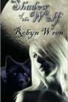 Shadow of the Wolf by Robyn Wren