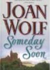 Someday Soon by Joan Wolf
