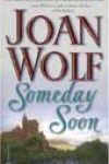 Someday Soon by Joan Wolf