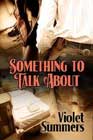 Something to Talk About by Violet Summers