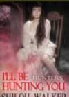 I’ll Be Hunting You by Shiloh Walker