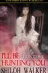 I’ll Be Hunting You by Shiloh Walker