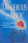 This Dangerous Magic by Jayel Wylie