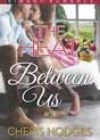 The Heat between Us by Cheris Hodges