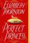 The Perfect Princess by Elizabeth Thornton