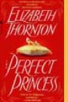 The Perfect Princess by Elizabeth Thornton