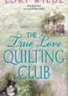 The True Love Quilting Club by Lori Wilde