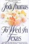 To Wed in Texas by Jodi Thomas