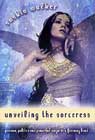 Unveiling the Sorceress by Saskia Walker