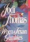 When a Texan Gambles by Jodi Thomas