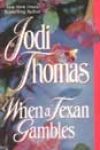 When a Texan Gambles by Jodi Thomas