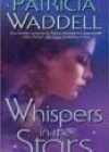 Whispers in the Stars by Patricia Waddell