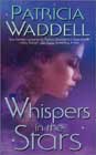 Whispers in the Stars by Patricia Waddell