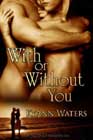 With or Without You by KyAnn Waters