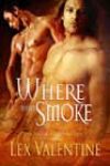 Where There’s Smoke by Lex Valentine