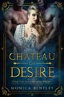 Chateau of Desire by Monica Bentley