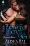 Hurts to Love You by Alisha Rai