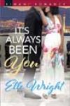 It’s Always Been You by Elle Wright