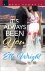 It's Always Been You by Elle Wright