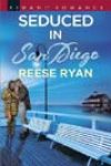 Seduced in San Diego by Reese Ryan