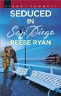 Seduced in San Diego by Reese Ryan
