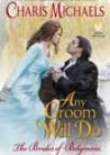Any Groom Will Do by Charis Michaels