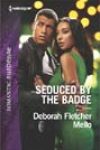 Seduced by the Badge by Deborah Fletcher Mello