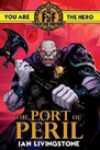 The Port of Peril by Ian Livingstone