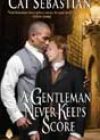 A Gentleman Never Keeps Score by Cat Sebastian