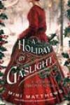 A Holiday by Gaslight by Mimi Matthews