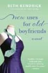 New Uses for Old Boyfriends by Beth Kendrick