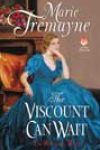 The Viscount Can Wait by Marie Tremayne