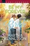 Be My Forever Bride by Martha Kennerson