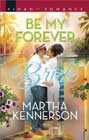 Be My Forever Bride by Martha Kennerson