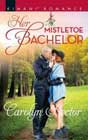 Her Mistletoe Bachelor by Carolyn Hector