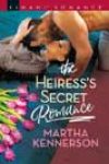 The Heiress’s Secret Romance by Martha Kennerson