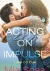 Acting on Impulse by Mia Sosa