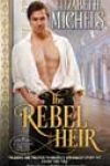 The Rebel Heir by Elizabeth Michels