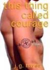 This Thing Called Courage by JG Hayes