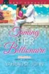 Taming Her Billionaire by Yahrah St John